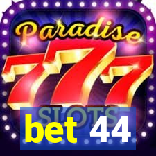bet 44